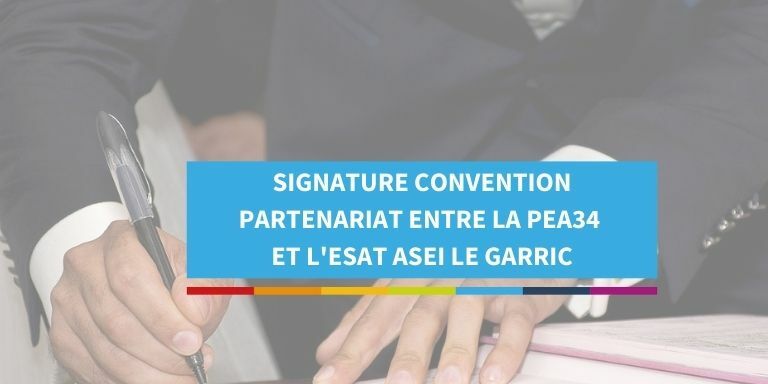 Signature de la convention de partenariat entre la PEA 34 et l'ESAT ASEI Garric